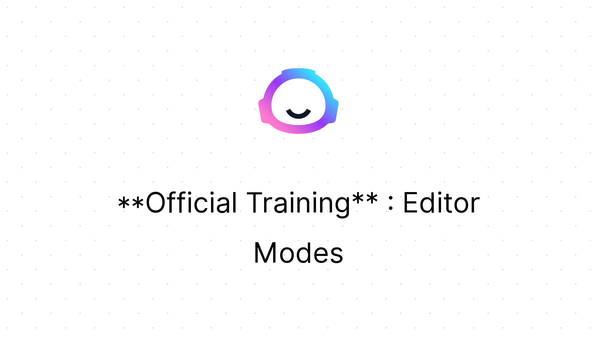 Editor Modes - Jasper Bootcamp